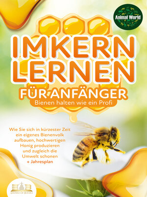 cover image of IMKERN LERNEN FÜR ANFÄNGER--Bienen halten wie ein Profi